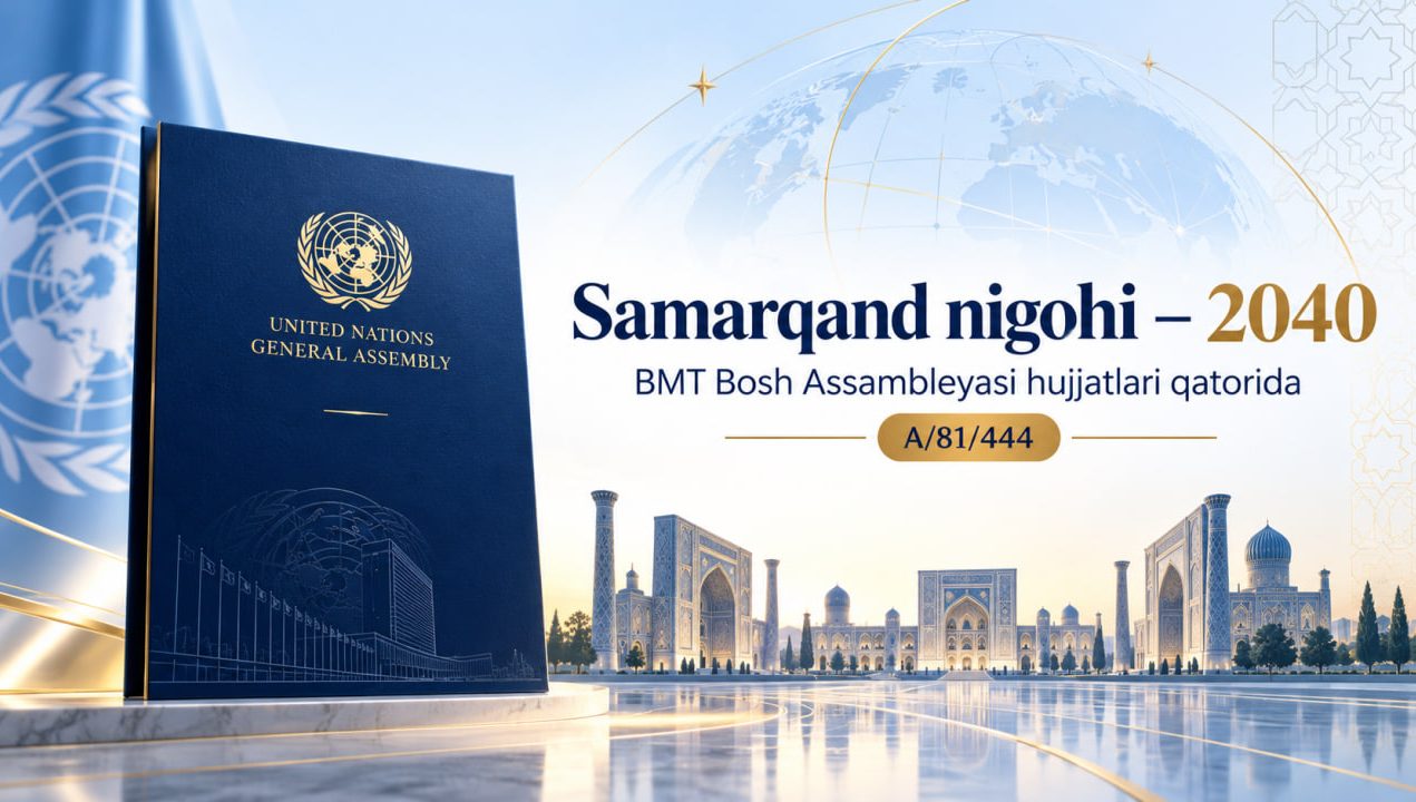 «Самарқанд нигоҳи – 2040» БМТ Бош Ассамблеяси ҳужжатлари қаторида