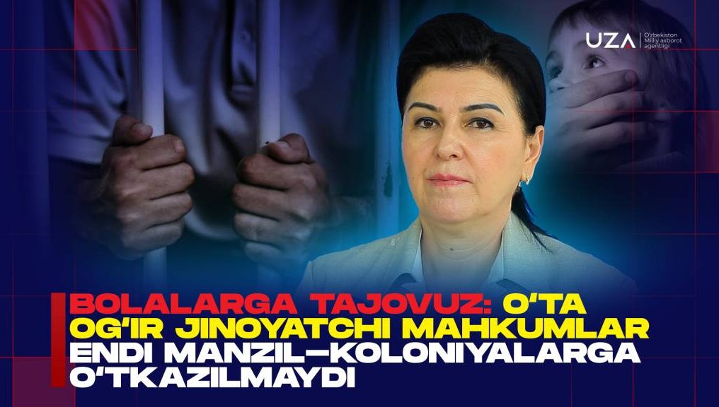 Болаларга тажовуз: ўта оғир жиноятчи маҳкумлар энди манзил-колонияларга ўтказилмайди (+видео)