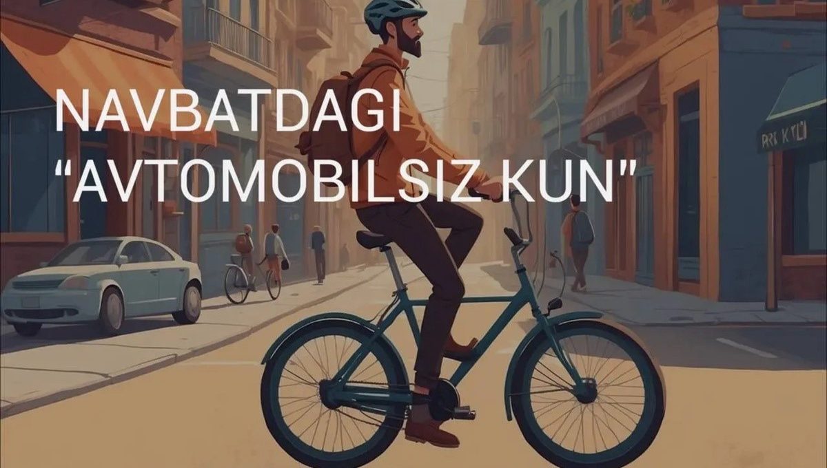 Bugun – 2025-yildagi ilk "Avtomobilsiz kun"