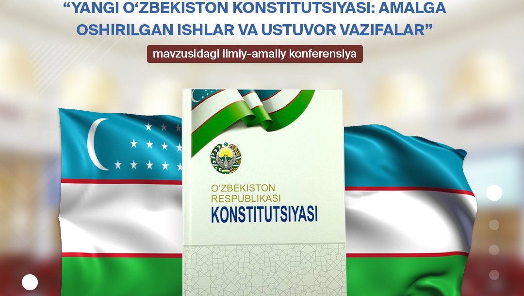 Yangi O‘zbekiston Konstitutsiyasini hayotga tatbiq etishda parlament o‘rni va roli