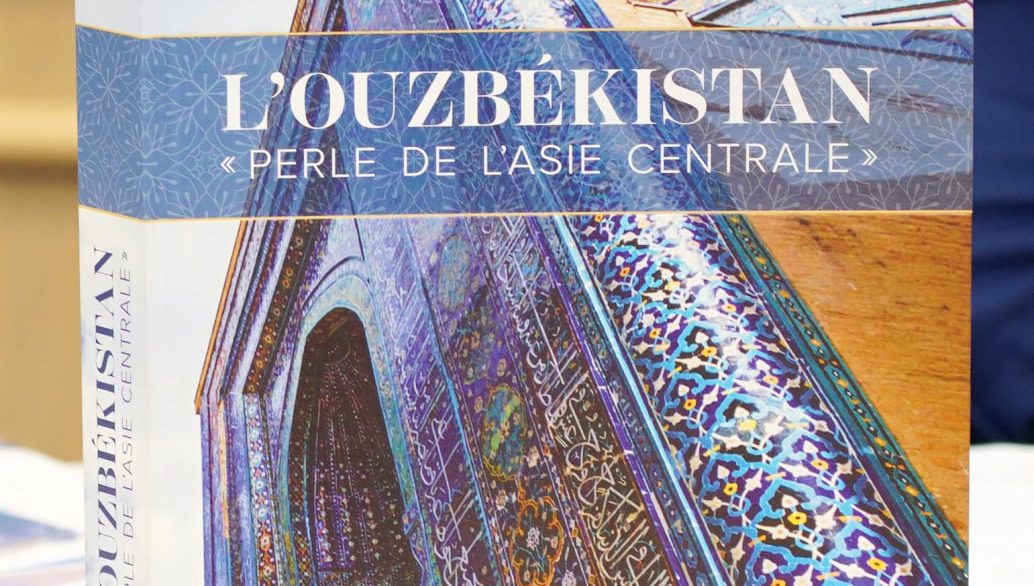 "L’Ouzbékistan “Perle de l’Asie centrale" – O‘zbekistondagi islohotlar, ijobiy o‘zgarishlar fransuz adibi talqinida