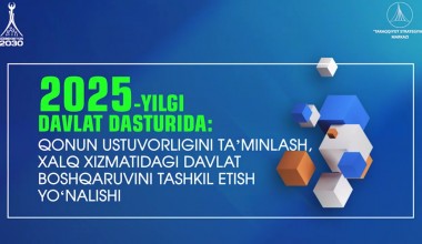 2025 yilgi Davlat dasturi: Qonun ustuvorligini ta’minlash, xalq xizmatidagi davlat boshqaruvini tashkil etish