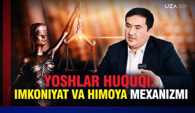 Yoshlar huquqi: imkoniyat va himoya mexanizmi