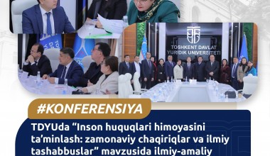 TDYUda “Inson huquqlari himoyasini ta’minlash: zamonaviy chaqiriqlar va ilmiy tashabbuslar” mavzusida ilmiy-amaliy konferensiya tashkil etildi